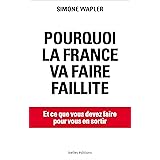 Pourquoi la France va faire faillite... et ce que vous devez faire pour vous en sortir