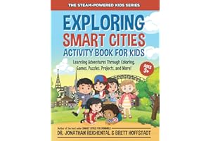 Exploring Smart Cities Activity Book for Kids: Learning Adventures Through Coloring, Games, Puzzles, Projects, and More! (STEAM-Powered Kids)