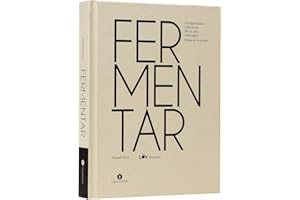 Fermentar. Fundamentos y técnicas de un arte milenario (COCINAS DEL MUNDO)