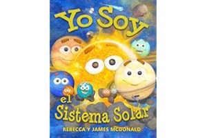 Yo Soy el Sistema Solar: Un libro infantil sobre el espacio, desde el Sol, pasando por los planetas, ayudando a los niños de preescolar, jardín ... Serie educativa en español para niños)