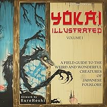 Yokai Illustrated Volume 1: A Color Field Guide to the Weird and