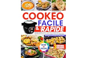 Cookeo Facile & Rapide: Recettes express prêtes en moins de 20 minutes avec 5 ingrédients ou moins, pour bien manger chaque jour sans stress | Édition illustrée et pratique