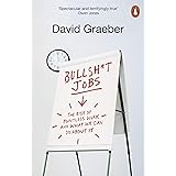 Bullshit Jobs: The Rise of Pointless Work, and What We Can Do About It