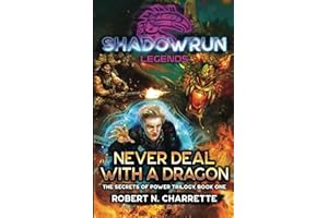 Shadowrun Legends: Never Deal with a Dragon: (Secrets of Power Trilogy, Book One)