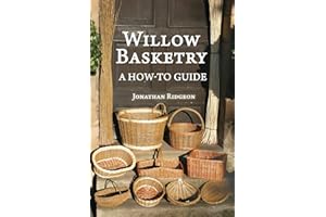 Willow Basketry: A How-To Guide: Volume 1 (Weaving & Basketry Series)