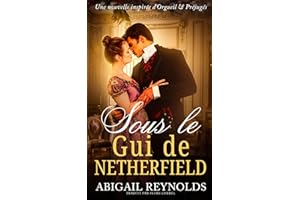 Sous le Gui de Netherfield: Une nouvelle de Noël inspirée d’Orgueil et Préjugés