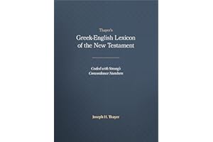 Thayer's Greek-English Lexicon of the New Testament: Coded with Strong's Concordance