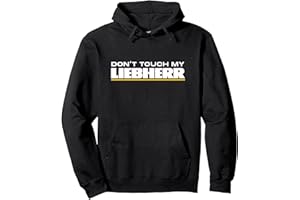 BAGGER RAUPE DUMPER FAHRER LIEBHERR FAN Dont touch my Liebherr machiniste chauffeur fan pelle Sweat à Capuche