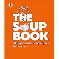 The Soup Book: 200 Delicious Seasonal Soups – the Perfect Christmas Gift for Home Cooks
