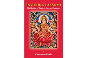 Invoking Lakshmi: The Goddess of Wealth in Song and Ceremony