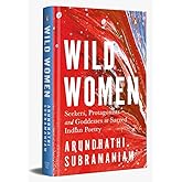 Wild Women: Seekers, Protagonists and Goddesses in Sacred Indian Poetry