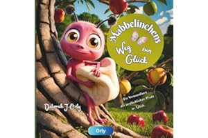 Mabbelinchens Weg zum Glück: Ein Kinderbuch für gesunde Ernährung, mit einer originellen Fabel, einer Sprücheküche und wertvollen Tipps: Ein ... Fitmach - und Mitlachspaß für Groß und Klein