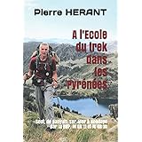A l'Ecole du trek dans les Pyrénées: De Banyuls-sur-Mer à Hendaye par la HRP, le GR 11 et le GR 10