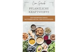 Pflanzliche Kraftstoffe: Ein Wegweiser durch Naturheilmittel und Zusatzstoffe