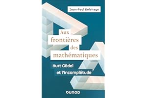 Aux frontières des mathématiques - Kurt Gödel et l'incomplétude