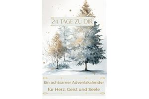 24 Tage zu dir – Ein achtsamer Adventskalender für Herz, Geist und Seele