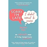Sorry I'm Late, I Didn't Want to Come: An Introvert’s Year of Living Dangerously