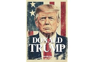 Donald Trump : l’essentiel de sa vie: Découvrez le parcours de l’homme qui bouleverse la politique américaine et redéfinit les équilibres du pouvoir