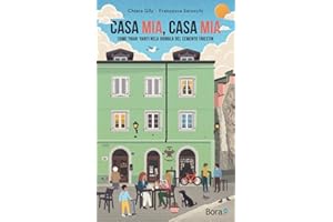 Casa mia, casa mia: Come tirar 'vanti nela giungla del cemento triestin