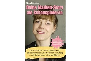 DEINE MARKEN-STORY ALS SCHAUSPIELER/IN: Spiele deine Rolle - aber richtig! Wie du dich selbst zur Hauptrolle deiner Karriere machst – mit Klarheit, Präsenz und Sichtbarkeit.