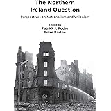 The Northern Ireland Question: Perspectives on Nationalism and Unionism