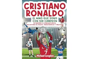 Cristiano Ronaldo: El niño que soñó con ser campeón.: De Madeira a la Magnificencia: Una historia de Pasión, Perseverancia y Prestigio.