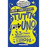 Tutti per uno. 33 storie per innamorarsi dell'Europa