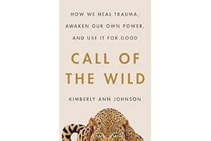 Call of the Wild: How We Heal Trauma, Awaken Our Own Power, and Use It for Good – A Practical Women's Health Guide to Somatic Practices and Nervous System Resilience