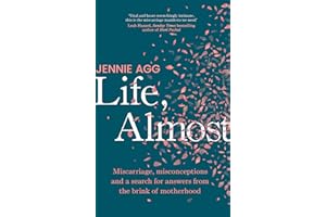 Life, Almost: Miscarriage, misconceptions and a search for answers from the brink of motherhood