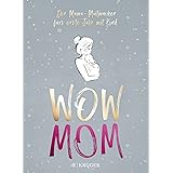 WOW MOM: Der Mama-Mutmacher fürs erste Jahr mit Kind