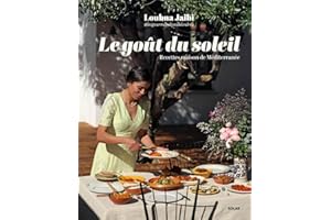Le Goût du soleil: Recettes maison de Méditerranée
