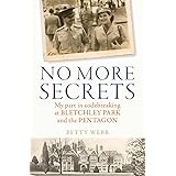 No More Secrets: My part in codebreaking at Bletchley Park and the Pentagon