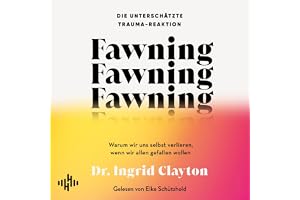 Fawning – die unterschätzte Trauma-Reaktion: Warum wir uns selbst verlieren, wenn wir allen gefallen wollen