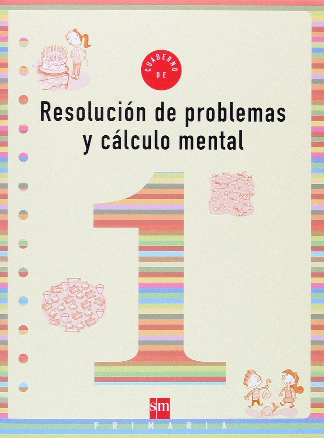 Cuaderno 1 de resolución de problemas y cálculo mental. 1 Primaria