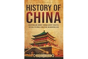 History of China: An Enthralling Journey Through Ancient Dynasties, Cultural Splendor, Revolution, and Modernization (Asia)