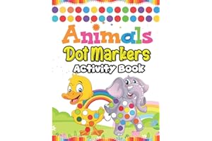 Dot Markers Activity Book: 60 Cute Animals Dot Markers Activity Book for Kids Ages 3 - 5 | Easy Guided Animals Big Dots for Kids, Babies, Toddlers, Preschool Children