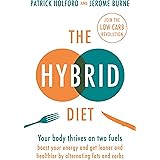 The Hybrid Diet: Your body thrives on two fuels - discover how to boost your energy and get leaner and healthier by alternati