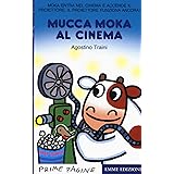 Mucca Moka al cinema. Stampatello maiuscolo. Ediz. a colori