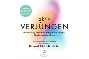 Aktiv verjüngen: Selbstheilung aktivieren. Energielevel steigern. Sich fantastisch fühlen. Die revolutionäre Formel: Longevit
