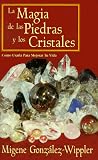 Image de LA Magia De Las Piedras Y Los Cristales: Y Como Usarla Para Mejorar Tu Vida