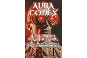 Aura Codex - Die Dicyanin Verschwörung - Verbotenes Geheimwissen über unseren Astralkörper enthüllt
