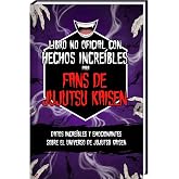 Libro no oficial con hechos incre&iacute;bles para fans de Jujutsu Kaisen - Datos incre&iacute;bles y emocionantes sobre el universo de Juj