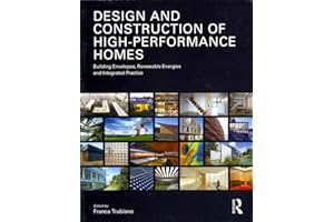 Design and Construction of High-Performance Homes: Building Envelopes, Renewable Energies and Integrated Practice