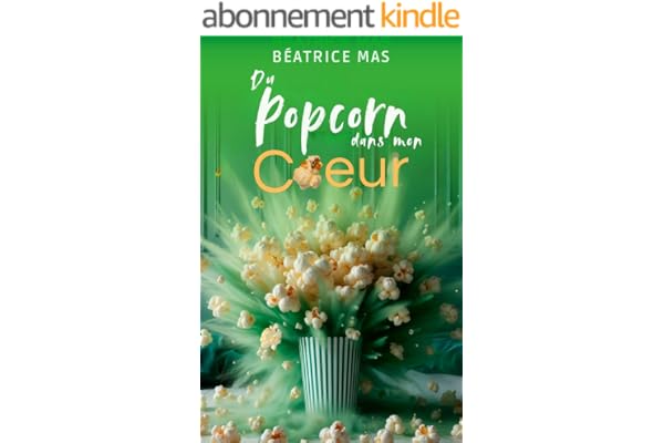 Du Popcorn dans mon Coeur: Une romance feelgood entre une quiqua écologiste et un PDG cynique, un enemies to lovers explosif (50 nuances de vie)
