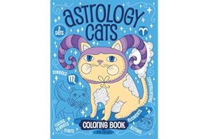 Astrology Cats Coloring Book: Signs of the Zodiac with Kitties: Constellations, Dates, Traits, Planets, Elements and Cuteness for All Ages