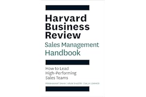 The Harvard Business Review Sales Management Handbook: How to Lead High-Performing Sales Teams (HBR Handbooks)