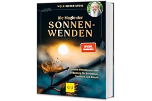 Die Magie der Sonnenwenden: Rituale und Pflanzenwissen - Bedeutung und Brauchtum rund um die Sonnenwenden