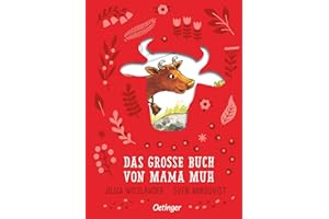 Das große Buch von Mama Muh: Hochwertiger Sammelband mit ausgestanztem Cover und 8 Mama Muh-Geschichten für Kinder ab 4 Jahren