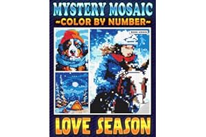 Mystery Mosaic Color By Number Love Season: Pixel Art Coloring Book for Warm Winter, Color Quest Extreme Challenges to Reveal Hidden Happy Emotions During This Year-End Holiday