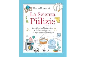 La scienza delle pulizie. La chimica del detersivo e della candeggina, e le bufale sul bicarbonato (Edizione italiano)